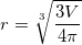 \small r=\sqrt[3]{\frac{3V}{4\pi}}