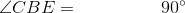 \angle CBE=\; \; \; \; \; \; \; \;\; \; \; \; \;\; \; \; 90^\circ