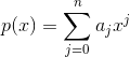 p(x)=\sum_{j=0}^{n}a_{j}x^{j}