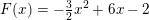\small F(x)=-\tfrac{3}{2}x^2+6x-2