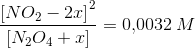 \frac{ \left [NO_2-2x \right ]^2}{\left [N_2O_4+x\right]}=0{,}0032\; M