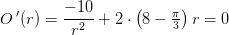 O{\, }'(r)=\frac{-10}{r^2}+2\cdot \left ( 8-\tfrac{\pi }{3} \right )r=0