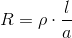 R=\rho \cdot \frac{l}{a}