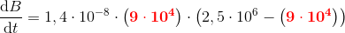 \frac{\mathrm{d} B}{\mathrm{d} t}=1,4\cdot 10^{-8}\cdot \left (\mathbf{\color{Red} 9\cdot 10^4} \right )\cdot \left(2,5\cdot 10^{6}-\left (\mathbf{\color{Red} 9\cdot 10^4} \right )\right)