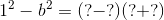 1^2-b^2=(?-?)(?+?)