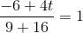 \frac{-6+4t}{9+16}=1