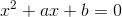 x^2+ax+b=0
