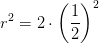 r^2=2\cdot \left (\frac{1}{2} \right )^2