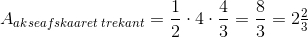 A_{akseafskaa ret\; trekant}=\frac{1}{2}\cdot 4\cdot \frac{4}{3}=\frac{8}{3}=2\tfrac{2}{3}