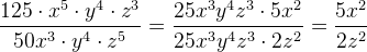 \frac{125\cdot x^5\cdot y^4\cdot z^3}{50x^3\cdot y^4\cdot z^5}=\frac{25x^3y^4z^3\cdot 5x^2}{25x^3y^4z^3\cdot 2z^2}=\frac{5x^2}{2z^2}