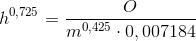 h^{0,725}=\frac{O}{m^{0,425}\cdot 0,007184}