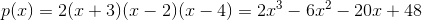 p(x)=2(x+3)(x-2)(x-4)=2x^3-6x^2-20x+48