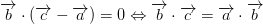 \overrightarrow{b}\cdot \left (\overrightarrow{c}-\overrightarrow{a} \right )=0\Leftrightarrow \overrightarrow{b}\cdot \overrightarrow{c}=\overrightarrow{a}\cdot \overrightarrow{b}