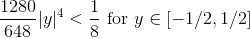 \frac{1280}{648}|y|^4< \frac{1}{8} \text{ for }y\in[-1/2,1/2]