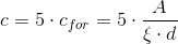 c=5\cdot c_{for}=5\cdot \frac{A}{\xi \cdot d}