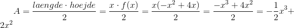 A=\frac{laengde\cdot hoejde}{2}=\frac{x\cdot f(x)}{2}=\frac{x(-x^2+4x)}{2}=\frac{-x^3+4x^2}{2}=-\frac{1}{2}x^3+2x^2