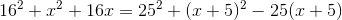 16^2+x^2+ 16 x=25^2+(x+5)^2- 25(x+5)