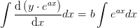 \int \frac{\mathrm{d} \left ( y\cdot e^{ax} \right )}{\mathrm{d} x}dx=b\int e^{ax}dx
