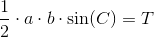 \frac{1}{2}\cdot a\cdot b\cdot \sin(C)=T