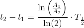 t_2-t_1=\frac{\ln\left ( \frac{A_1}{A_2} \right )}{\ln(2)}\cdot T_{\frac{1}{2}}