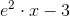 e^2 \cdot x -3