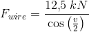 F_{wire}=\frac{12{,}5\; kN}{\cos\left ( \frac{v}{2} \right )}