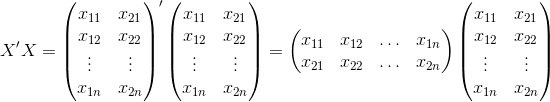 X'X=\begin{pmatrix} x_{11} & x_{21} \\ x_{12} & x_{22} \\ \vdots & \vdots \\ x_{1n} & x_{2n} \end{pmatrix}'\begin{pmatrix} x_{11} & x_{21} \\ x_{12} & x_{22} \\ \vdots & \vdots \\ x_{1n} & x_{2n} \end{pmatrix}=\begin{pmatrix} x_{11} & x_{12} & \hdots &x_{1n} \\ x_{21} & x_{22} & \hdots &x_{2n} \end{pmatrix}\begin{pmatrix} x_{11} & x_{21} \\ x_{12} & x_{22} \\ \vdots & \vdots \\ x_{1n} & x_{2n} \end{pmatrix}