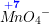 \small \small \overset{\mathbf{\color{Blue} +7}}{M\! n}{O_4}^{-}