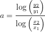 a=\frac{\log\left ( \frac{y_2}{y_1} \right )}{\log\left ( \frac{x_2}{x_1} \right )}