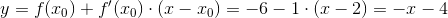 y=f(x_{0})+f'(x_{0})\cdot (x-x_0)=-6-1\cdot (x-2)=-x-4