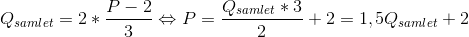 Q_{samlet}=2*\frac{P-2}{3}\Leftrightarrow P=\frac{Q_{samlet}*3}{2}+2=1,5Q_{samlet}+2