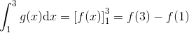 \int_{1}^{3}g(x)\textup{d}x=\left [ f(x) \right ]_{1}^{3}=f(3)-f(1)