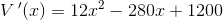 V{\, }'(x)=12x^2-280x+1200