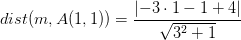 dist(m,A(1,1))=\frac{\left |-3\cdot 1-1+4 \right |}{\sqrt{3^2+1}}