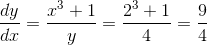 \frac{dy}{dx}=\frac{x^3+1}{y}=\frac{2^3+1}{4}=\frac{9}{4}