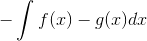 - \int f(x) - g(x) dx