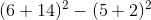 (6+14)^2 -(5+2)^2