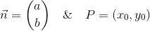 \vec{n}=\binom{a}{b}~~~\&~~~ P=(x_0,y_0)