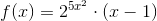 f(x)=2^{5x^{2}}\cdot (x-1)