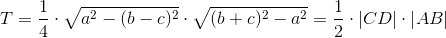 T=\frac{1}{4}\cdot \sqrt{a^2-(b-c)^2}\cdot \sqrt{(b+c)^2-a^2}=\frac{1}{2}\cdot \left | CD \right |\cdot \left | AB \right |