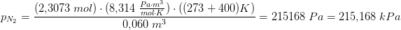 p_{N_2}=\frac{\left (2{,}3073\; mol \right )\cdot (8{,}314\; \tfrac{Pa\cdot m^3}{mol\cdot K})\cdot ((273+400)K)}{0{,}060\; m^3}=215168\; Pa=215{,}168\; kPa
