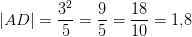 \left | AD \right |=\frac{3^2}{5}=\frac{9}{5}=\frac{18}{10}=1{,}8