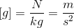 \left [g \right ]=\frac{N}{kg}=\frac{m}{s^2}
