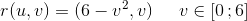 r(u,v)=(6-v^2,v)\; \; \; \; \; v\in\left [ 0\, ;6 \right ]