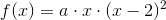 f(x)=a\cdot x\cdot (x-2)^2
