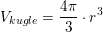 \small V_{kugle}=\frac{4\pi }{3}\cdot r^3
