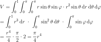 \newline V=\int_{0}^{1}\int_{0}^{\pi }\int_{0}^{\pi }r \sin \theta \sin \varphi \cdot r^{2}\sin \theta\, \textup{d}r\, \textup{d}\theta\, \textup{d}\varphi \newline\newline =\int_{0}^{1}r^{3}\, \textup{d}r \,\,\cdot\,\,\int_{0}^{\pi} \sin^{2}\theta\,\textup{d}\theta \,\,\cdot\,\,\int_{0}^{\pi} \sin \varphi \,\textup{d}\varphi \newline\newline =\frac{r^{4}}{4}\cdot \frac{\pi}{2}\cdot 2=\frac{\pi}{4}r^{4}