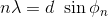 n\lambda = d\ \sin \phi_n