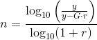 n=\frac{\log_{10}\left ( \frac{y}{y-G\cdot r} \right )}{\log_{10}(1+r)}