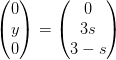 \begin{pmatrix} 0\\y \\ 0\end{pmatrix}=\begin{pmatrix} 0\\3s \\ 3-s\end{pmatrix}